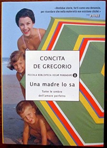 Una madre lo sa - Concita De Gregorio