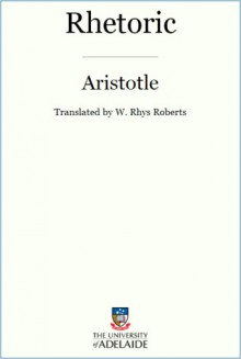 Rhetoric - Aristotle, W. Rhys Roberts