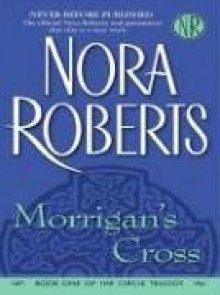 Morrigan's Cross (Circle trilogy #1) - Nora Roberts