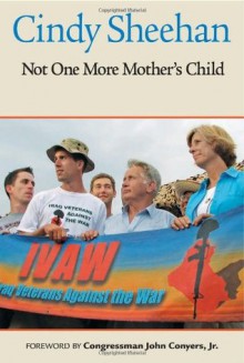 Not One More Mother's Child - Cindy Sheehan, Martin Sheen, John Conyers Jr., Thom Hartmann