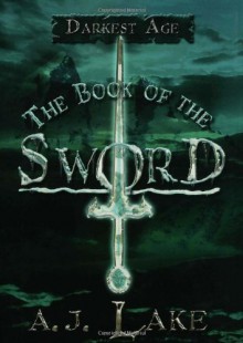 The Book of the Sword - A.J. Lake