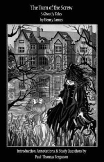 The Turn of the Screw: 5 Ghostly Tales - Henry James, Alissa Rindels, Teresa Johnston