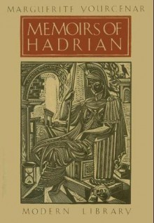 Memoirs of Hadrian - Marguerite Yourcenar