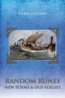 Random Runes New Poems & Old Elegies - Gerald Olson