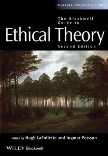 The Blackwell Guide to Ethical Theory (Blackwell Philosophy Guides) - Hugh LaFollette, Ingmar Persson