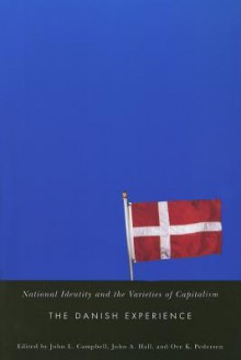 National Identity and the Varieties of Capitalism: The Danish Experience - John L. Campbell, John A. Hall, Peter Campbell, Robert M. Campbell