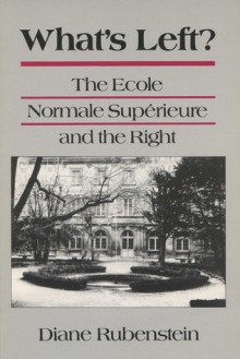 Whats Left/Ecole Normale Superieure (Rhetoric of the Human Sciences) - Diane Rubenstein, Donald N. McCloskey, John S. Nelson, John R. Lyne