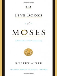 The Five Books of Moses: A Translation With Commentary - Anonymous, Robert Alter