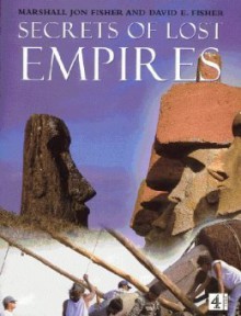 Secrets Of Lost Empires: Reconstructing The Glories Of Ages Past - Robin Brightwell, Mark Lehner, Cynthia Page, Adriana Von Hagen