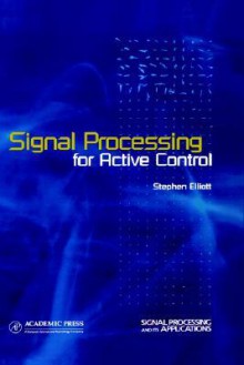 Signal Processing for Active Control - Stephen Elliott