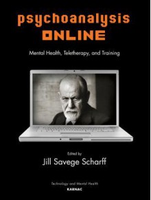 Psychoanalysis Online: Mental Health, Teletherapy, and Training - Jill Savege Scharff