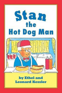 Stan the Hot Dog Man - Ethel Kessler, Leonard Kessler