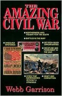 The Amazing Civil War - Webb Garrison