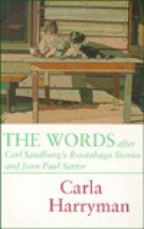 The Words After Carl Sandburg's Rootabaga Stories and Jean-Paul Sartre - Carla Harryman