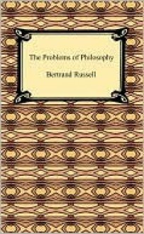 The Problems Of Philosophy - Bertrand Russell