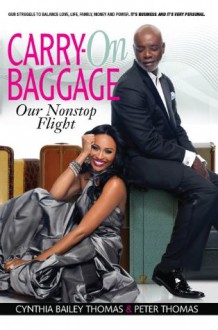 Carry-on Baggage: Our Nonstop Flight - Cynthia Bailey Thomas, Peter Thomas, Rochelle Short, Keith Saunders