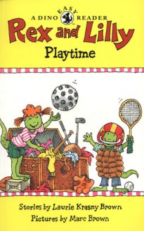 Rex and Lilly Playtime: A Dino Easy Reader - Laurene Krasny Brown, Marc Brown