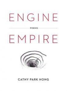 Engine Empire: Poems - Cathy Park Hong