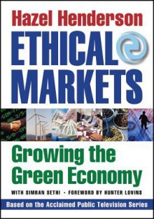 Ethical Markets: Growing the Green Economy - Hazel Henderson