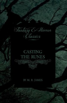 Casting the Runes (Fantasy and Horror Classics) - M.R. James