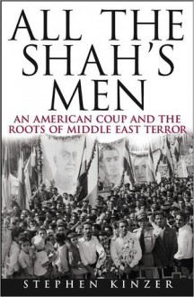 All the Shah's Men - Stephen Kinzer