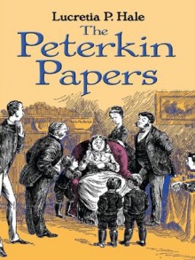 The Peterkin Papers (Dover Children's Classics) - Lucretia P. Hale