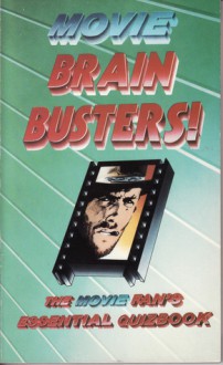 Movie Brain Busters!: The Movie Fan's Essential Quizbook - Lon Goddard, Patrick Humphries