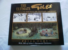 The Ultimate Giles: An Illustrated Tribute to the Legendary Cartoonist - Peter Tory