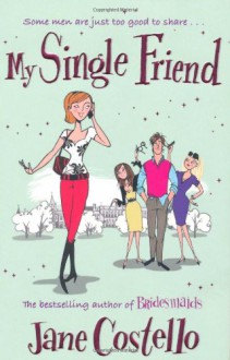 My Single Friend - Jane Costello