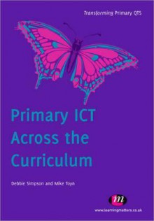 Primary Ict Across the Curriculum - Simpson, Debbie Simpson