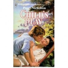 Child's Play (Harlequin Superromance No. 237) - Peggy Nicholson