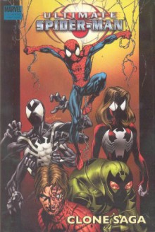 Ultimate Spider-Man: Clone Saga - Brian Michael Bendis, Mark Bagley