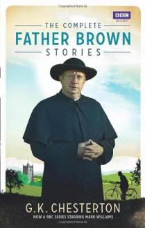 The Complete Father Brown Stories. G.K. Chesterton - G.K. Chesterton