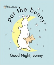 Good Night, Bunny (Pat the Bunny (Board Books)) - Dorothy Kunhardt