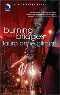 Burning Bridges (Retrievers Series #4) - Laura Anne Gilman