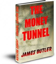 The Money Tunnel - James Butler