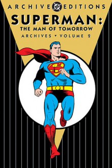 Superman: The Man of Tomorrow Archives, Vol. 2 - Bill Finger, Jerry Coleman, Otto Binder, Robert Bernstein, Wayne Boring, Curt Swan, Al Plastino