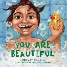 You Are Beautiful - Todd Snow