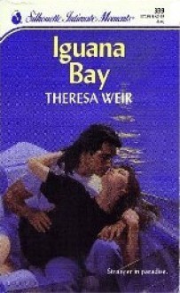 Iguana Bay (Silhouette Intimate Moments, #339) - Theresa Weir