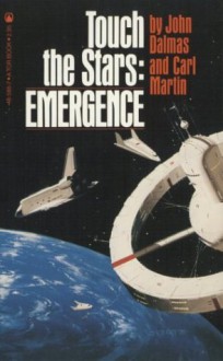Touch the Stars: Emergence - John Dalmas, Carl Martin