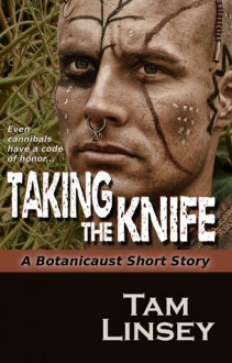 Taking the Knife (Botanicaust) - Tam Linsey