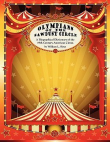 Olympians of the Sawdust Circle: A Biographical Dictionary of the Nineteenth Century American Circus - William L. Slout