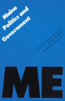 Maine Politics and Government - Kenneth T. Palmer, G. Thomas Taylor, Marcus A. LiBrizzi