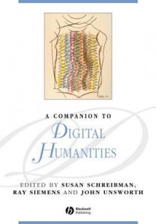 A Companion to Digital Humanities - Susan Schreibman, Ray Siemens, John Unsworth