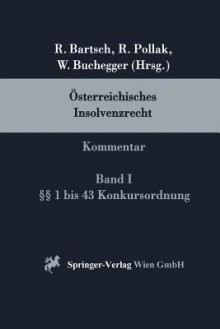 Osterreichisches Insolvenzrecht: Kommentar Band I 1 Bis 43 Konkursordnung - Walter Buchegger, Peter Apathy, Helmut Gamerith