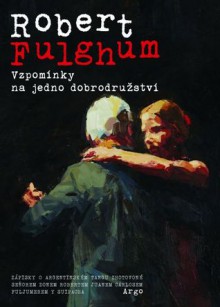 Vzpomínky na jedno dobrodružství - Robert Fulghum, Lenka Fárová, Jiří Hrubý