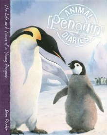 Penguin: The Life and Times of a Young Penguin - Steve Parker