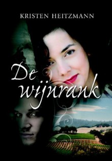 De wijnrank - Kristen Heitzmann, Heidi Kleinleugenmors-Voortman