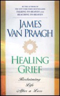 Healing Grief - James Van Praagh