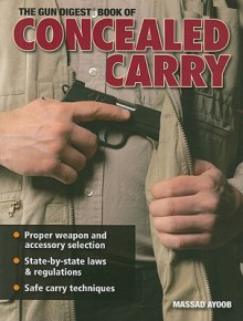 The Gun Digest Book of Concealed Carry - Massad Ayoob